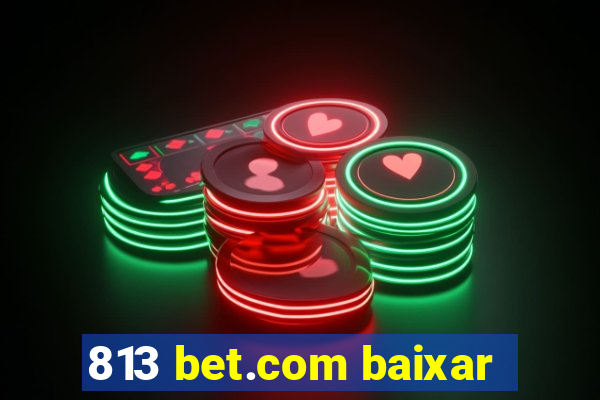 813 bet.com baixar